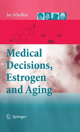 Schulkin |  Medical Decisions, Estrogen and Aging | eBook | Sack Fachmedien