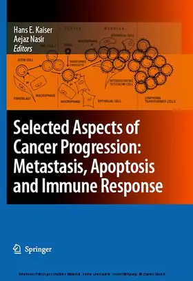 Kaiser / Nasir |  Selected Aspects of Cancer Progression: Metastasis, Apoptosis and Immune Response | eBook | Sack Fachmedien