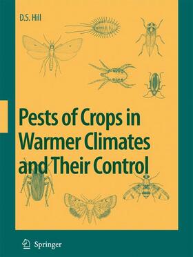 Hill | Pests of Crops in Warmer Climates and Their Control | Buch | 978-1-4020-6737-2 | sack.de