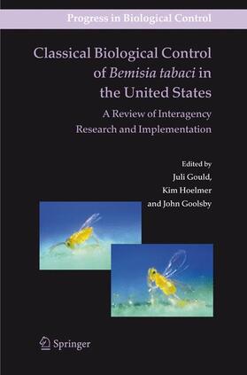 Gould / Goolsby / Hoelmer | Classical Biological Control of Bemisia tabaci in the United States - A Review of Interagency Research and Implementation | Buch | sack.de
