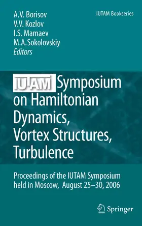Borisov / Kozlov / Mamaev |  IUTAM Symposium on Hamiltonian Dynamics, Vortex Structures, Turbulence | eBook | Sack Fachmedien