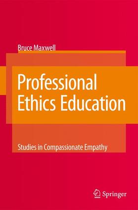 Maxwell | Professional Ethics Education: Studies in Compassionate Empathy | Buch | 978-1-4020-6888-1 | sack.de