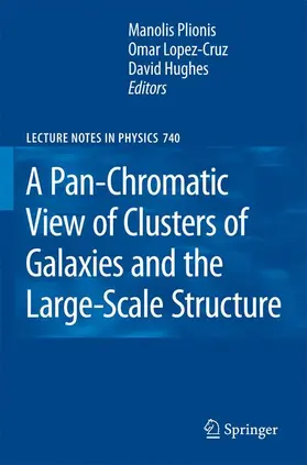 Plionis / Hughes / López-Cruz | A Pan-Chromatic View of Clusters of Galaxies and the Large-Scale Structure | Buch | 978-1-4020-6940-6 | sack.de