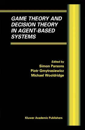 Parsons / Wooldridge / Gymtrasiewicz |  Game Theory and Decision Theory in Agent-Based Systems | Buch |  Sack Fachmedien