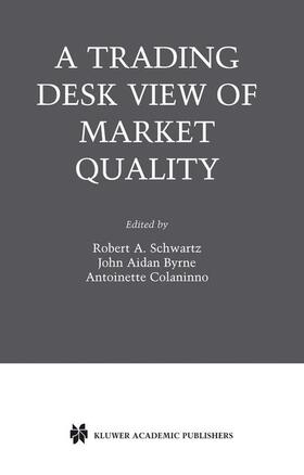Schwartz / Colaninno / Byrne | A Trading Desk View of Market Quality | Buch | 978-1-4020-7510-0 | sack.de