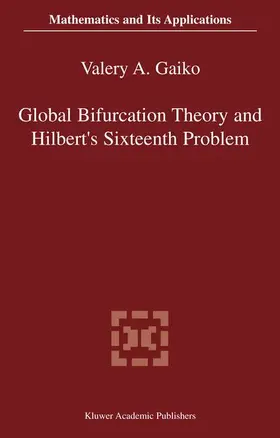 Gaiko |  Global Bifurcation Theory and Hilbert's Sixteenth Problem | Buch |  Sack Fachmedien
