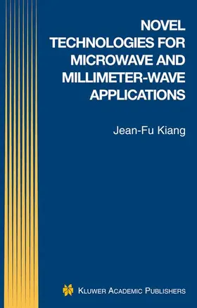 Kiang |  Novel Technologies for Microwave and Millimeter -- Wave Applications | Buch |  Sack Fachmedien