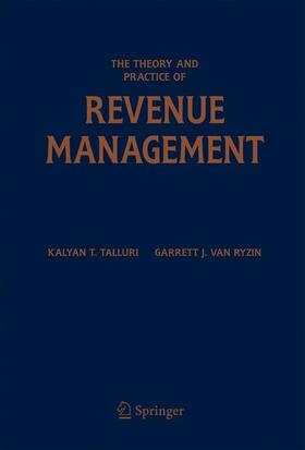 van Ryzin / Talluri | The Theory and Practice of Revenue Management | Buch | 978-1-4020-7701-2 | sack.de