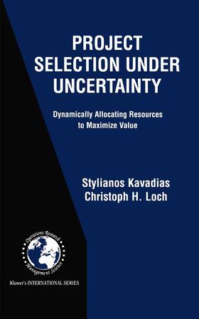 Kavadias / Loch | Project Selection Under Uncertainty | Buch | 978-1-4020-7703-6 | sack.de