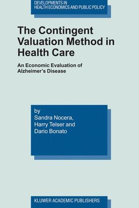 Nocera / Telser / Bonato | The Contingent Valuation Method in Health Care | Buch | 978-1-4020-7718-0 | sack.de