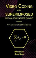 Flierl / Girod |  Video Coding with Superimposed Motion-Compensated Signals | Buch |  Sack Fachmedien