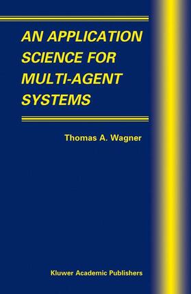 Wagner | An Application Science for Multi-Agent Systems | Buch | 978-1-4020-7867-5 | sack.de