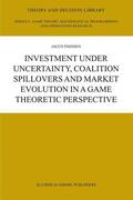 Thijssen |  Investment under Uncertainty, Coalition Spillovers and Market Evolution in a Game Theoretic Perspective | Buch |  Sack Fachmedien