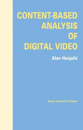 Hanjalic |  Content-Based Analysis of Digital Video | Buch |  Sack Fachmedien