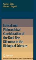 Miller / Selgelid |  Ethical and Philosophical Consideration of the Dual-Use Dilemma in the Biological Sciences | eBook | Sack Fachmedien
