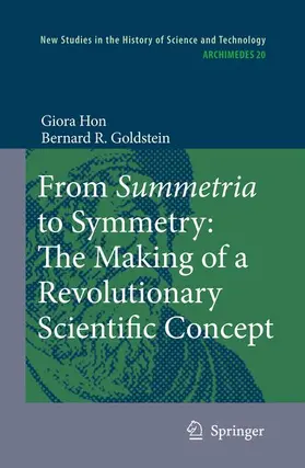 Hon / Goldstein |  From Summetria to Symmetry: The Making of a Revolutionary Scientific Concept | Buch |  Sack Fachmedien