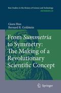 Hon / Goldstein |  From Summetria to Symmetry: The Making of a Revolutionary Scientific Concept | Buch |  Sack Fachmedien