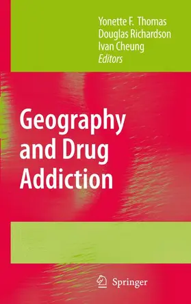 Thomas / Richardson / Cheung |  Geography and Drug Addiction | Buch |  Sack Fachmedien