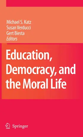 Katz / Verducci / Biesta |  Education, Democracy and the Moral Life | eBook | Sack Fachmedien