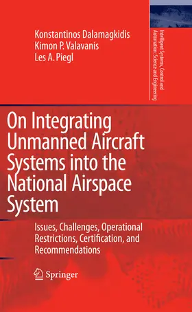 Dalamagkidis / Valavanis / Piegl |  On Integrating Unmanned Aircraft Systems into the National Airspace System | eBook | Sack Fachmedien