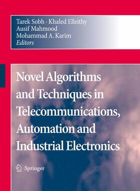 Sobh / Karim / Elleithy |  Novel Algorithms and Techniques in Telecommunications, Automation and Industrial Electronics | Buch |  Sack Fachmedien