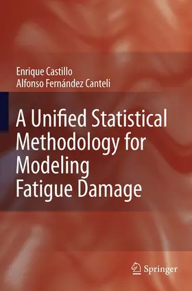 Castillo / Fernandez-Canteli |  A Unified Statistical Methodology for Modeling Fatigue Damage | eBook | Sack Fachmedien