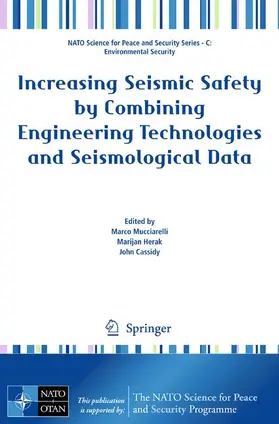 Mucciarelli / Herak / Cassidy | Increasing Seismic Safety by Combining Engineering Technologies and Seismological Data | Buch | 978-1-4020-9194-0 | sack.de
