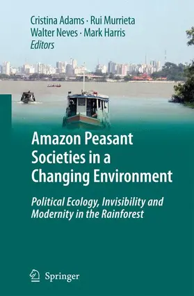Adams / Murrieta / Neves |  Amazon Peasant Societies in a Changing Environment | Buch |  Sack Fachmedien