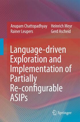 Chattopadhyay / Leupers / Meyr |  Language-Driven Exploration and Implementation of Partially Re-Configurable Asips | Buch |  Sack Fachmedien