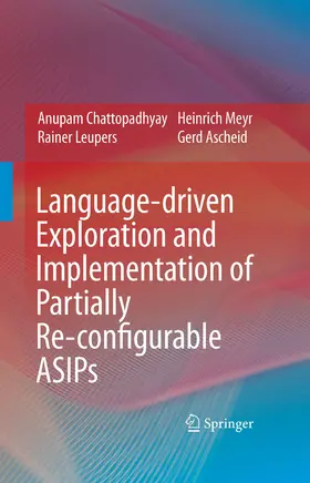 Chattopadhyay / Leupers / Meyr |  Language-driven Exploration and Implementation of Partially Re-configurable ASIPs | eBook | Sack Fachmedien