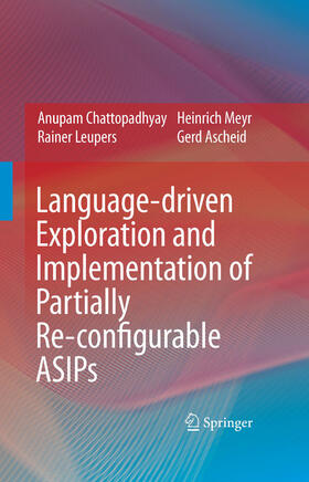 Chattopadhyay / Leupers / Meyr | Language-driven Exploration and Implementation of Partially Re-configurable ASIPs | E-Book | sack.de