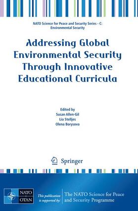 Allen-Gil / Borysova / Stelljes | Addressing Global Environmental Security Through Innovative Educational Curricula | Buch | 978-1-4020-9312-8 | sack.de