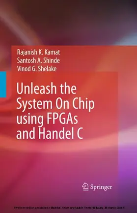 Kamat / Shinde / Shelake |  Unleash the System On Chip using FPGAs and Handel C | eBook | Sack Fachmedien