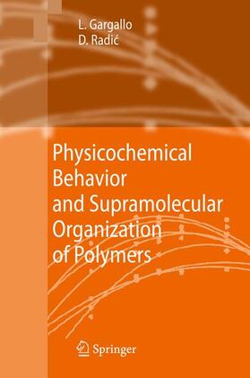 Radic / Gargallo | Physicochemical Behavior and Supramolecular Organization of Polymers | Buch | 978-1-4020-9371-5 | sack.de