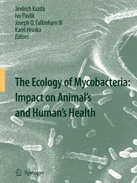 Kazda / Hruska / Pavlik | The Ecology of Mycobacteria: Impact on Animal's and Human's Health | Buch | 978-1-4020-9412-5 | sack.de