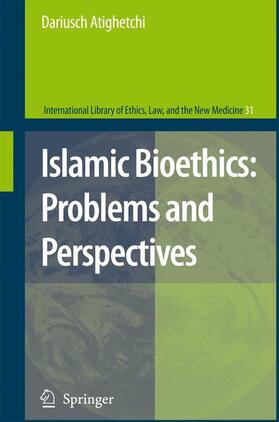 ATIGHETCHI | Islamic Bioethics: Problems and Perspectives | Buch | 978-1-4020-9615-0 | sack.de