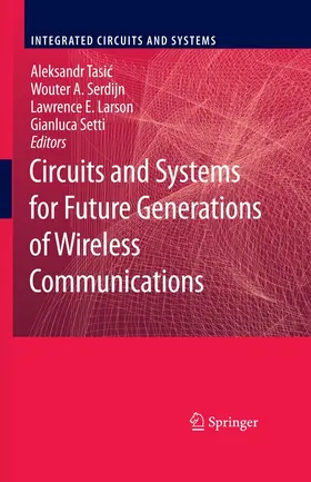 Tasic / Serdijn / Setti |  Circuits and Systems for Future Generations of Wireless Communications | eBook | Sack Fachmedien