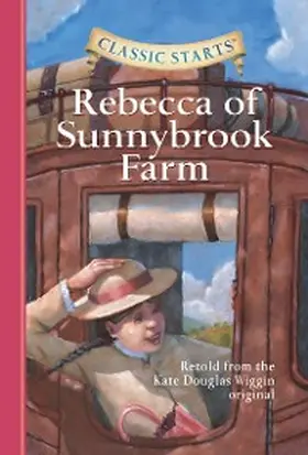 Wiggin |  Classic Starts®: Rebecca of Sunnybrook Farm | eBook | Sack Fachmedien