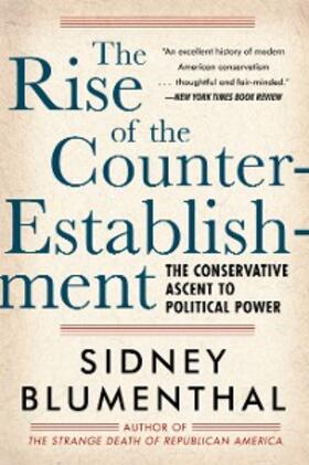 Blumenthal |  The Rise of the Counter-Establishment | eBook | Sack Fachmedien
