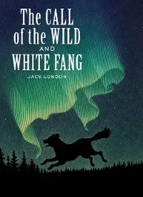 London |  The Call of the Wild and White Fang | eBook | Sack Fachmedien
