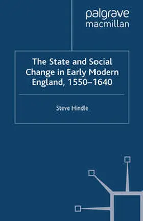 Hindle |  The State and Social Change in Early Modern England, 1550-1640 | Buch |  Sack Fachmedien
