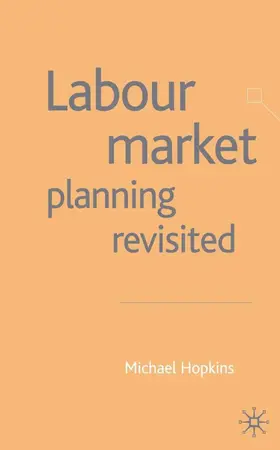 Hopkins |  Labour Market Planning Revisited | Buch |  Sack Fachmedien