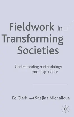 Clark / Michailova |  Fieldwork in Transforming Societies | Buch |  Sack Fachmedien