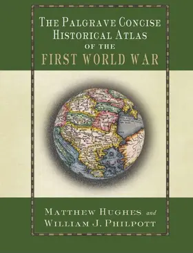 Hughes / Philpott |  The Palgrave Concise Historical Atlas of the First World War | Buch |  Sack Fachmedien