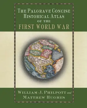 Hughes / Philpott |  The Palgrave Concise Historical Atlas of the First World War | Buch |  Sack Fachmedien