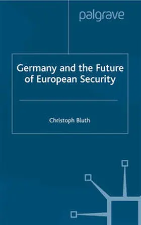 Bluth |  Germany and the Future of European Security | eBook | Sack Fachmedien