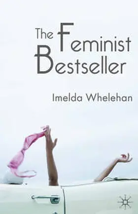 Whelehan |  The Feminist Bestseller | Buch |  Sack Fachmedien