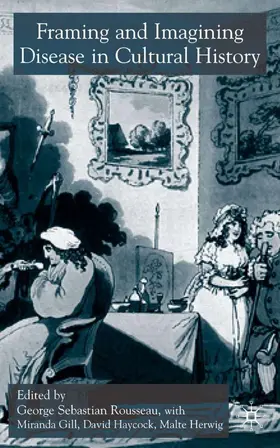 Rousseau / Gill / Haycock |  Framing and Imagining Disease in Cultural History | Buch |  Sack Fachmedien