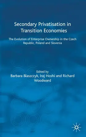 Hoshi / Blaszczyk / Woodward |  Secondary Privatization in Transition Economies | Buch |  Sack Fachmedien