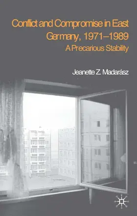 Madarász | Conflict and Compromise in East Germany, 1971-1989 | Buch | 978-1-4039-1568-9 | www.sack.de